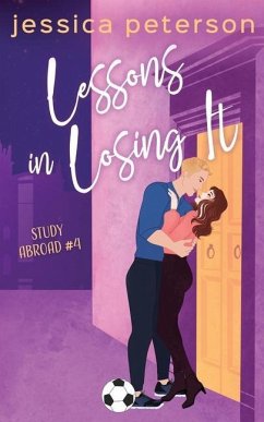 Lessons In Losing It: A Soccer Romance - Peterson, Jessica