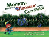 Mommy, There's a Dinosaur in the Cornfield!