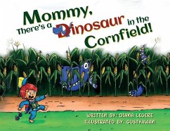 Mommy, There's a Dinosaur in the Cornfield! - Legere, Diana