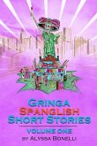 Gringa Spanglish Short Stories: Volume One