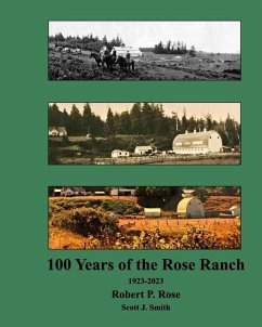 Rose Ranch 100 Years - Rose, Robert P; Smith, Scott J