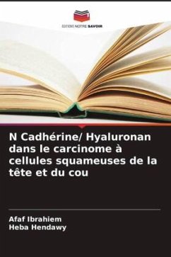 N Cadhérine/ Hyaluronan dans le carcinome à cellules squameuses de la tête et du cou - Ibrahiem, Afaf;Hendawy, Heba