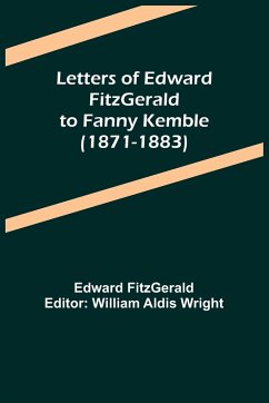 Letters of Edward FitzGerald to Fanny Kemble (1871-1883) - Fitzgerald, Edward