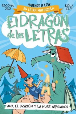 Phonics in Spanish - Ana, El Dragón Y La Nube Aspirador / Ana, the Dragon, and T He Vacuum Cleaner CL Oud. the Letters Dragon 1 - Oro, Begona