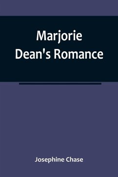 Marjorie Dean's Romance - Chase, Josephine