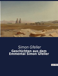 Geschichten aus dem Emmental Simon Gfeller - Gfeller, Simon