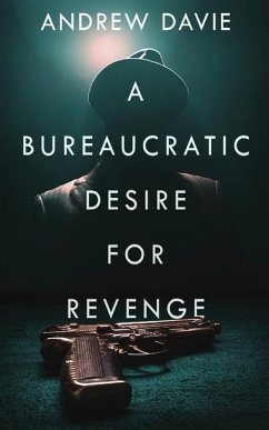 A Bureaucratic Desire For Revenge - Davie, Andrew
