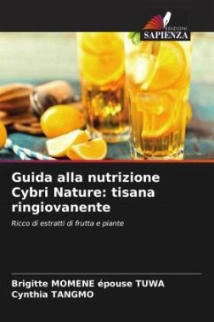 Guida alla nutrizione Cybri Nature: tisana ringiovanente - MOMENE épouse TUWA, Brigitte;TANGMO, Cynthia