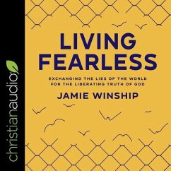 Living Fearless: Exchanging the Lies of the World for the Liberating Truth of God - Winship, Jamie