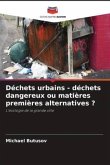 Déchets urbains - déchets dangereux ou matières premières alternatives ?