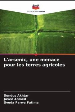 L'arsenic, une menace pour les terres agricoles - Akhtar, Sundus;Ahmed, Javed;Fatima, Syeda Farwa