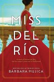 Miss del Rio: A Novel of Dolores del Rio, the First Major Latina Star in Hollywood