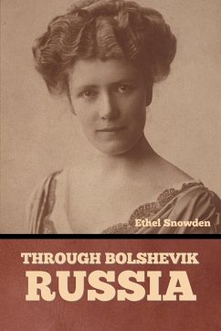 Through Bolshevik Russia - Snowden, Ethel