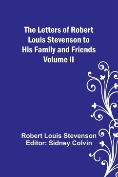 The Letters of Robert Louis Stevenson to his Family and Friends - Volume II - Louis Stevenson, Robert