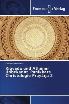 Rigveda und Athener Unbekannt. Panikkars Christologie Pray¿¿a 2