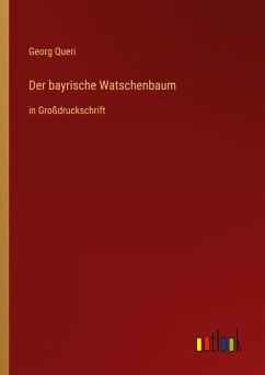 Der bayrische Watschenbaum - Queri, Georg
