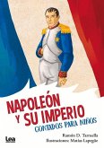 Napoleón Y Su Imperio, Contados Para Niños