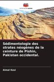 Sédimentologie des strates néogènes de la ceinture de Pishin, Pakistan occidental.