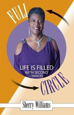FULL CIRCLE! Life is Filled with Second Chances - Williams, Sherry