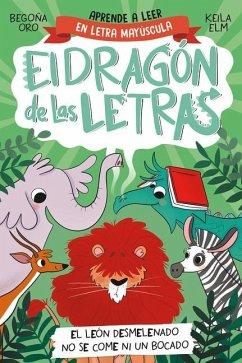 Phonics in Spanish - El León Desmelenado No Se Come Ni Un Bocado / The Dishevele D Lion Does Not Eat a Single Bite. the Letters Dragon 2 - Oro, Begona