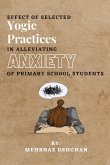 Effect of Selected Yogic Practices in Alleviating Anxiety of Primary School Students