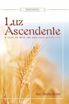 Luz Ascendente: O Livro de Ruth Sob Uma Nova Perspectiva - Miller, Rav Moshe