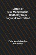 Letters of Felix Mendelssohn Bartholdy... - Bild 1