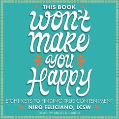 This Book Won't Make You Happy: Eight Keys to Finding True Contentment - Feliciano, Niro