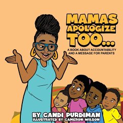 Mamas Apologize Too... A BOOK ABOUT ACCOUNTABILITY AND A MESSAGE FOR PARENTS - Purdiman, Candi
