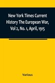 New York Times Current History The European War, Vol 2, No. 1, April, 1915 ; April-September, 1915