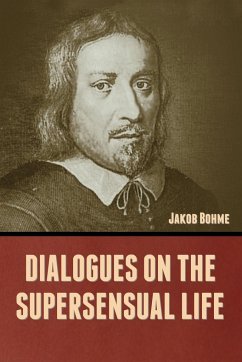 Dialogues on the Supersensual Life - Bohme, Jakob