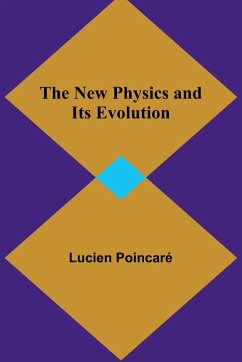 The New Physics and Its Evolution - Poincaré, Lucien