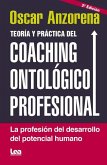 Teoría Y Práctica del Coaching Ontolófico Profesional: La Profesión del Desarrollo del Potencial Humano