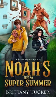 Noah's Not So Super Summer - Tucker, Brittany