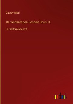 Der leibhaftigen Bosheit Opus III - Wied, Gustav