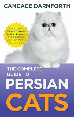 The Complete Guide to Persian Cats - Darnforth, Candace