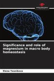 Significance and role of magnesium in macro body homeostasis