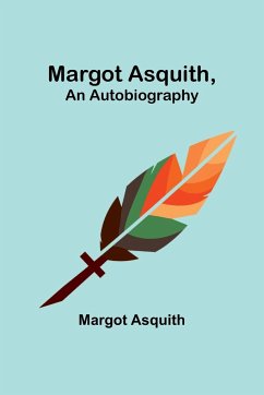 Margot Asquith, an Autobiography - Asquith, Margot