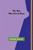 The Man Who Hated Mars The Man Who Hated Mars
