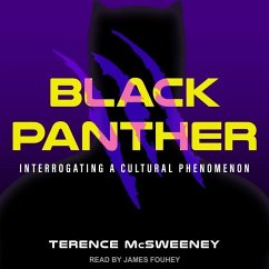 Black Panther: Interrogating a Cultural Phenomenon - Mcsweeney, Terence
