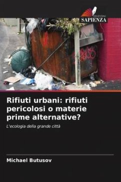 Rifiuti urbani: rifiuti pericolosi o materie prime alternative? - Butusov, Michael