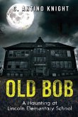 Old Bob: A Haunting at Lincoln Elementary School