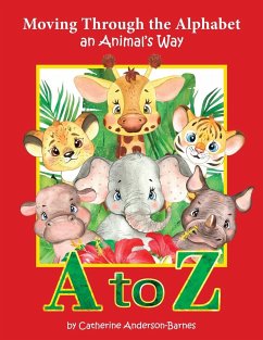 Moving Through the Alphabet an Animal's Way A to Z - Anderson-Barnes, Catherine