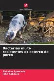 Bactérias multi-resistentes do esterco de porco