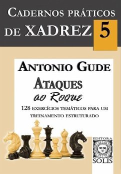 Cadernos Práticos de Xadrez 5: Ataques ao Roque - Gude, Antonio