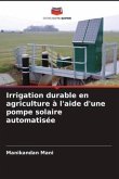 Irrigation durable en agriculture à l'aide d'une pompe solaire automatisée