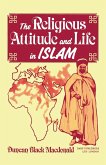 The Religious Attitude and Life in Islam