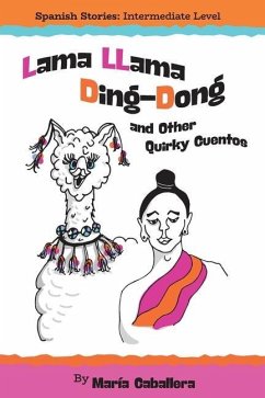 Lama Llama Ding Dong and Other Quirky Cuentos - Caballera, María