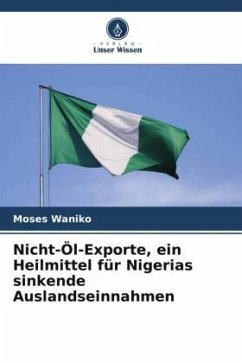 Nicht-Öl-Exporte, ein Heilmittel für Nigerias sinkende Auslandseinnahmen - Waniko, Moses