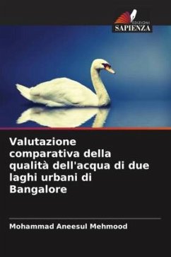 Valutazione comparativa della qualità dell'acqua di due laghi urbani di Bangalore - Mehmood, Mohammad Aneesul